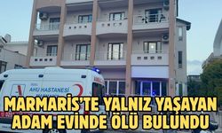 Marmaris’te yalnız yaşayan adam evinde ölü bulundu