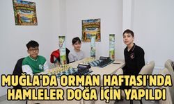 Muğla'da Orman Haftası'nda hamleler doğa için yapıldı