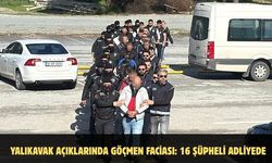 Yalıkavak açıklarında göçmen faciası: 16 şüpheli adliyede