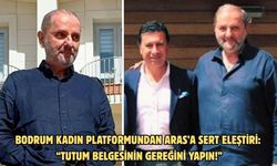 BODRUM KADIN PLATFORMUNDAN ARAS’A SERT ELEŞTİRİ: “TUTUM BELGESİNİN GEREĞİNİ YAPIN!”