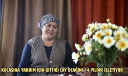 Kocasına yardım için gittiği çay ocağını 14 yıldır işletiyor