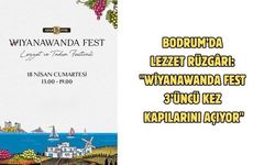 Bodrum’da lezzet rüzgârı: "Wiyanawanda Fest 3’üncü kez kapılarını açıyor"