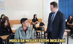 Muğla'da mesleki eğitim incelendi