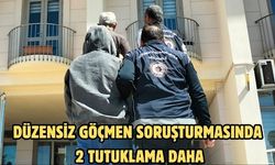 Düzensiz göçmen soruşturmasında 2 tutuklama daha