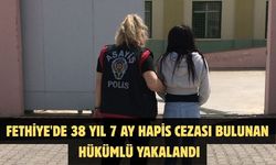 Fethiye'de 38 yıl 7 ay hapis cezası bulunan hükümlü yakalandı