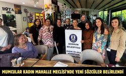 MUMCULAR KADIN MAHALLE MECLİSİ’NDE YENİ SÖZCÜLER BELİRLENDİ