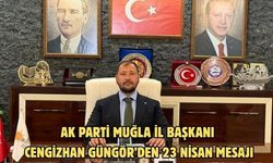 AK Parti Muğla İl Başkanı Cengizhan Güngör’ün 23 Nisan Mesajı
