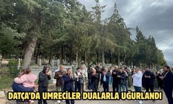 Datça’da umreciler dualarla uğurlandı