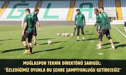Muğlaspor Teknik Direktörü Sarıgül: "Özlediğimiz oyunla bu şehre şampiyonluğu getireceğiz"