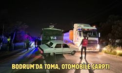 Bodrum'da TOMA, otomobile çarptı