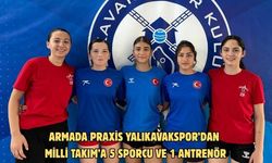 Armada Praxis Yalıkavakspor’dan Milli Takım’a 5 sporcu ve 1 antrenör