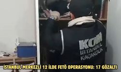 İstanbul merkezli 12 ilde FETÖ operasyonu: 17 gözaltı