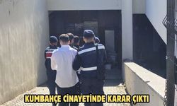 Kumbahçe cinayetinde karar çıktı