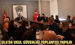 Ula'da okul güvenliği toplantısı yapıldı