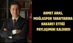 AHMET ARAS MUĞLASPOR TARAFTARINA HAKARET ETTİĞİ PAYLAŞIMINI KALDIRDI