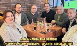 MUĞLA MANİSALILAR DERNEĞİ VİZYON VE MİSYON BELİRLEME TOPLANTISI GERÇEKLEŞTİRDİ