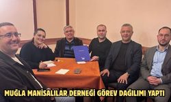 MUĞLA MANİSALILAR DERNEĞİ GÖREV DAĞILIMI YAPTI