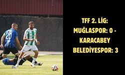 TFF 2. Lig: Muğlaspor: 0 - Karacabey Belediyespor: 3