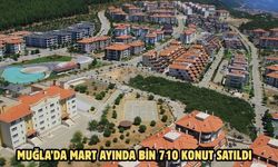 Muğla’da Mart ayında bin 710 konut satıldı