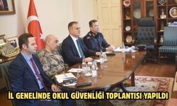 İL GENELİNDE OKUL GÜVENLİĞİ TOPLANTISI YAPILDI