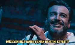 Müzisyen Rıza Tamer Şişman hayatını kaybetti