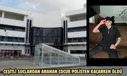 ÇEŞİTLİ SUÇLARDAN ARANAN ÇOCUK POLİSTEN KAÇARKEN ÖLDÜ