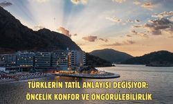 Türklerin tatil anlayışı değişiyor: Öncelik konfor ve öngörülebilirlik