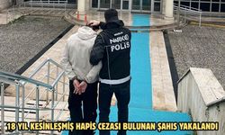 18 yıl kesinleşmiş hapis cezası bulunan şahıs yakalandı
