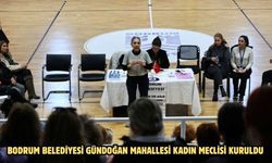 BODRUM BELEDİYESİ GÜNDOĞAN MAHALLESİ KADIN MECLİSİ KURULDU