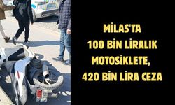 Milas'ta 100 bin liralık motosiklete, 420 bin lira ceza