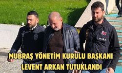 MUBRAŞ Yönetim Kurulu Başkanı Levent Arkan tutuklandı