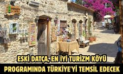 Eski Datça, En İyi Turizm Köyü programında Türkiye'yi temsil edecek