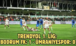 Trendyol 1. Lig: Bodrum FK: 1 - Ümraniyespor: 0