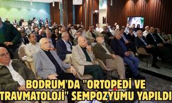 Bodrum'da "Ortopedi ve Travmatoloji" sempozyumu yapıldı