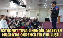 Astronot Tuva Cihangir Atasever Muğla'da öğrencilerle buluştu