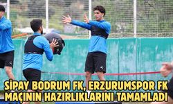 Sipay Bodrum FK, Erzurumspor FK maçının hazırlıklarını tamamladı