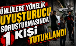 Ünlülere yönelik uyuşturucu soruşturmasında 1 kişi tutuklandı