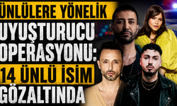 Ünlülere yönelik uyuşturucu operasyonu: 14 ünlü isim gözaltında