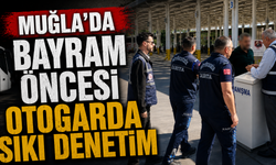Muğla'da bayram öncesi otogarda sıkı denetim