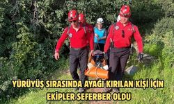 Yürüyüş sırasında ayağı kırılan kişi için ekipler seferber oldu