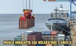 Muğla ihracatta Ege Bölgesi'nde 4'üncü il