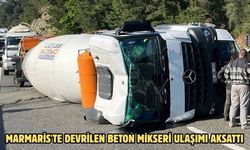 Marmaris'te devrilen beton mikseri ulaşımı aksattı