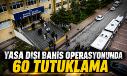 Yasa dışı bahis operasyonunda 60 tutuklama
