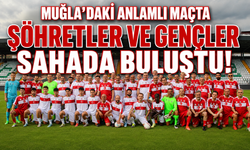 Muğla'daki anlamlı maçta şöhretler ve gençler sahada buluştu