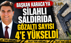 Başkan Karaca’ya silahlı saldırıda gözaltı sayısı 4’e yükseldi