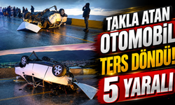 Takla atan otomobil ters döndü: 5 yaralı