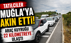 Tatilciler Muğla'ya akın etti: Araç kuyruğu 22 kilometreye ulaştı