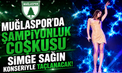 Muğlaspor’da Şampiyonluk Coşkusu Simge Sağın Konseriyle Taçlanacak