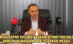 Muğlaspor Kulübü Başkanı Kıyanç’tan Vali Akbıyık ve başkanlara teşekkür mesajı