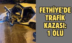 Fethiye’de trafik kazası: 1 ölü